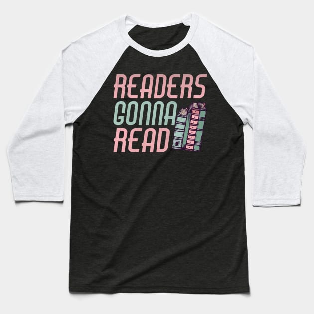 Readers Gonna Read Funny Book Lover Baseball T-Shirt by TheLostLatticework